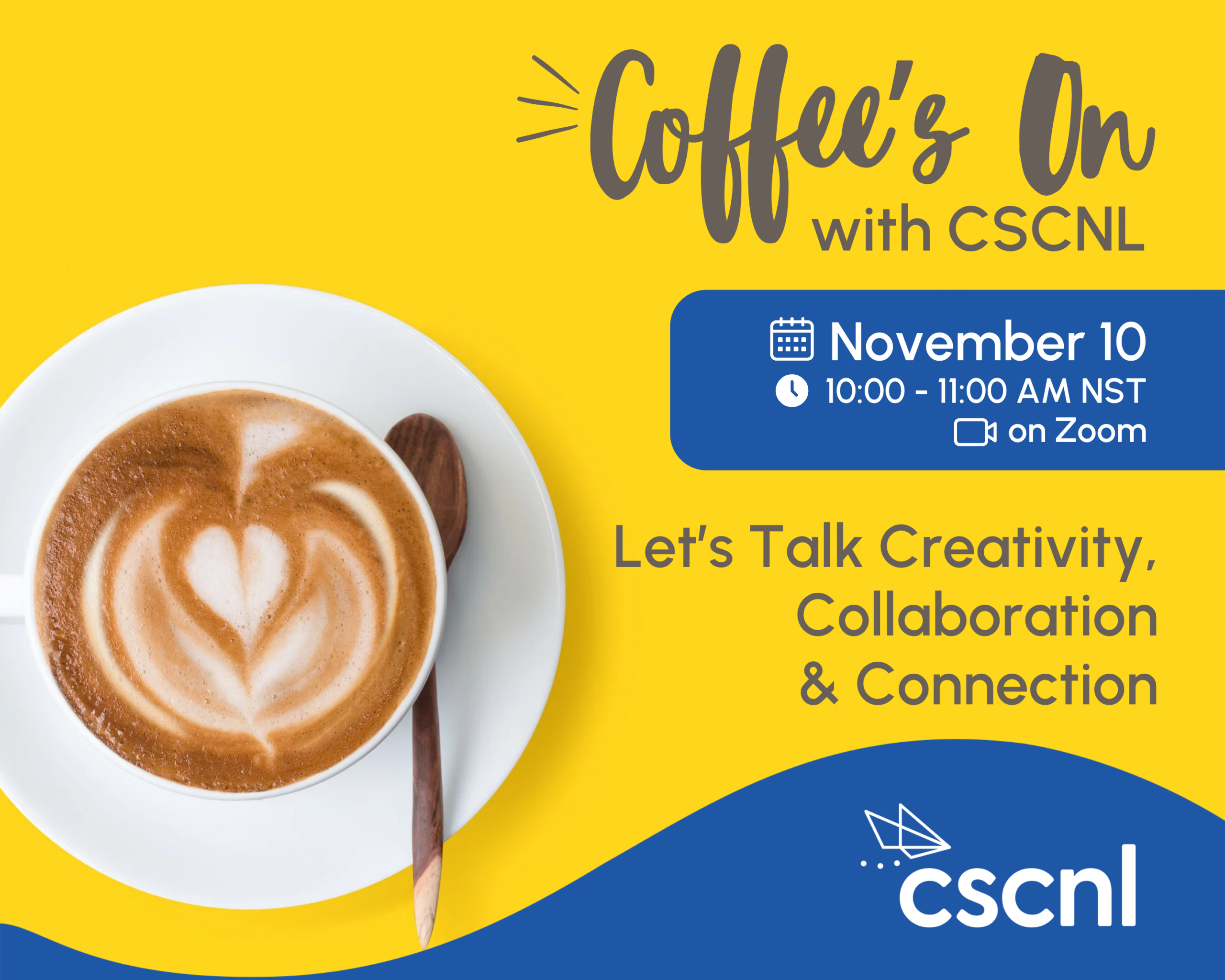 Coffee’s On with CSCNL: Creativity, Collaboration & Connection